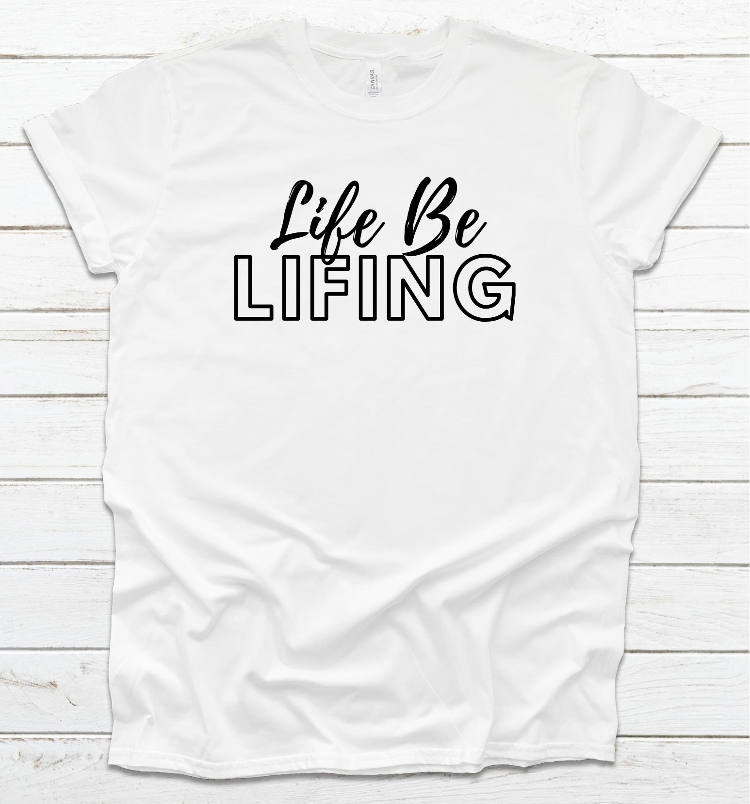 Life Be Lifing Krafted Perfectly by Hand